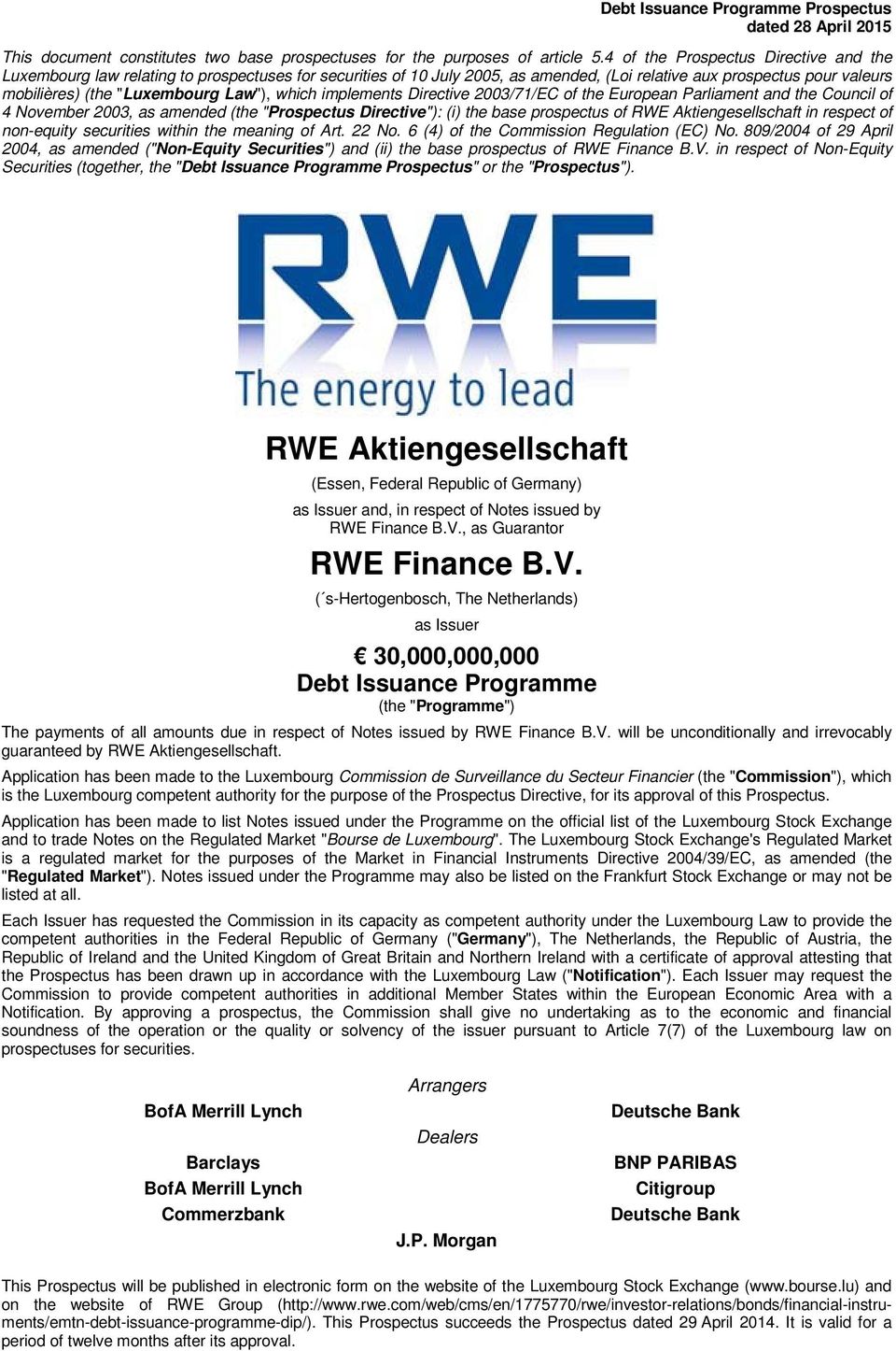which implements Directive 2003/71/EC of the European Parliament and the Council of 4 November 2003, as amended (the "Prospectus Directive"): (i) the base prospectus of RWE Aktiengesellschaft in