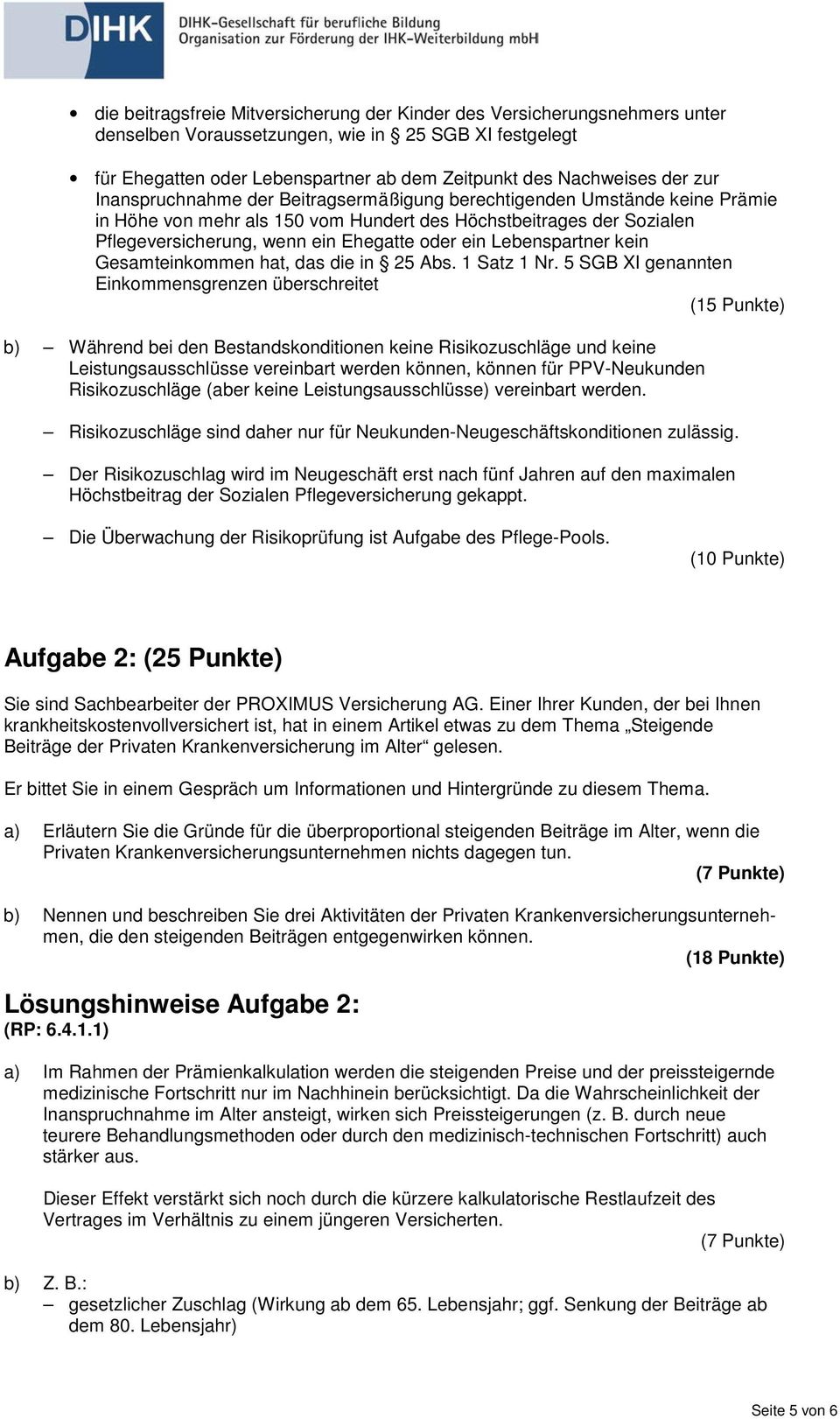 Lebenspartner kein Gesamteinkommen hat, das die in 25 Abs. 1 Satz 1 Nr.