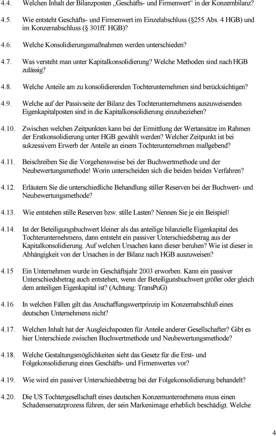 Welche Anteile am zu konsolidierenden Tochterunternehmen sind berücksichtigen? 4.9.