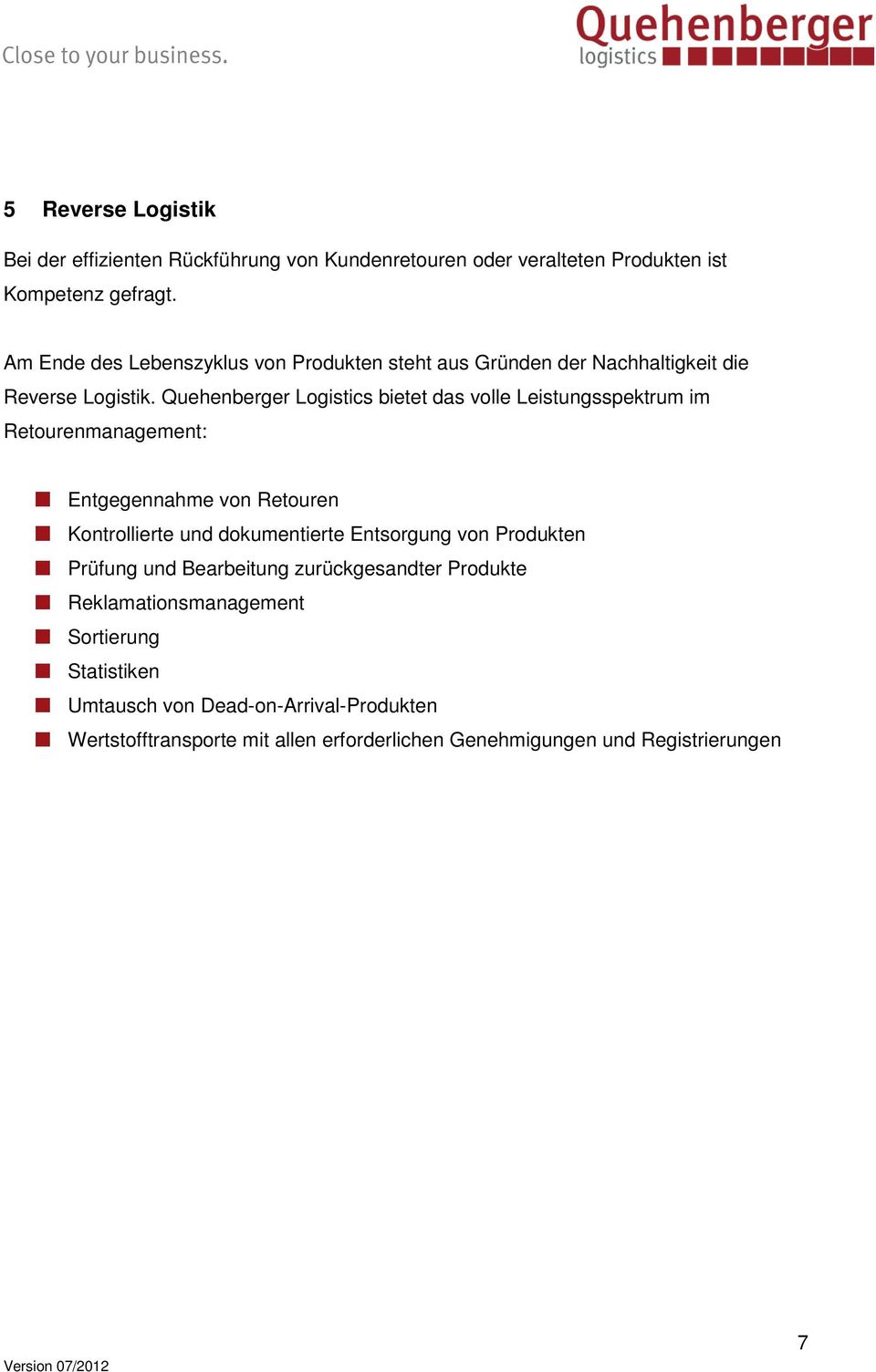Quehenberger Logistics bietet das volle Leistungsspektrum im Retourenmanagement: Entgegennahme von Retouren Kontrollierte und dokumentierte