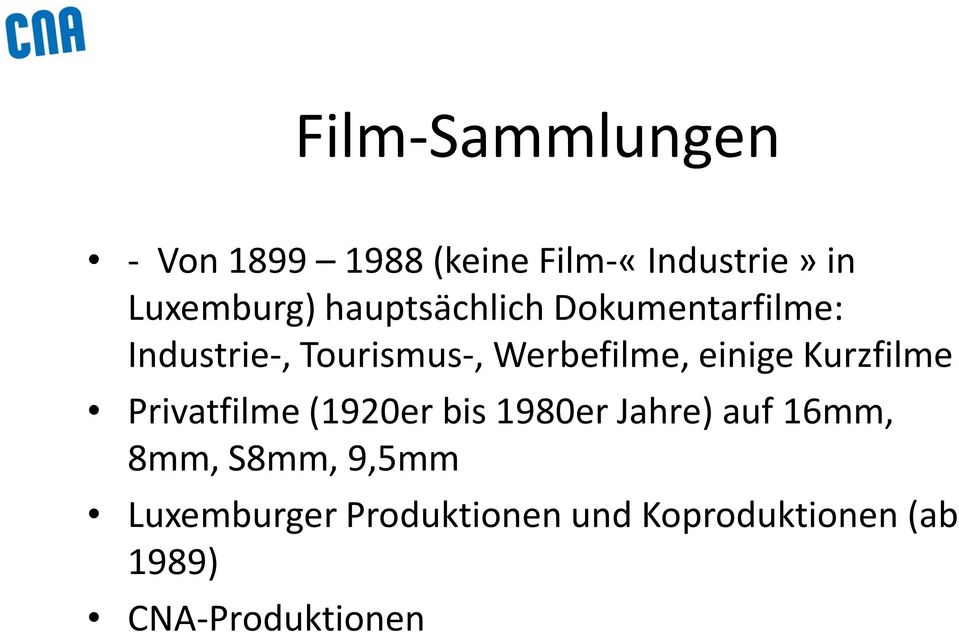 einige Kurzfilme Privatfilme (1920er bis 1980er Jahre) auf 16mm, 8mm,
