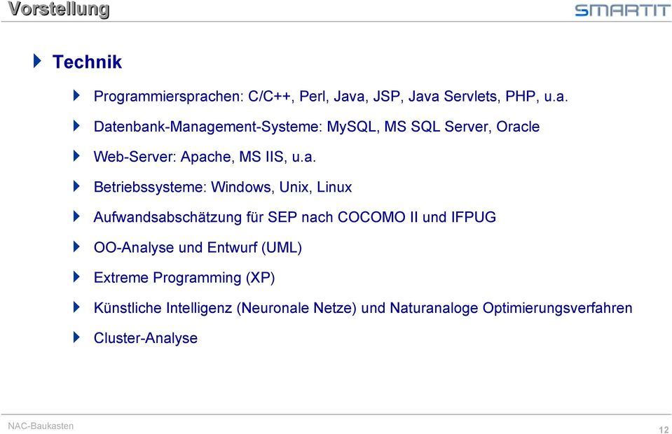 Aufwandsabschätzung für SEP nach COCOMO II und IFPUG! OO-Analyse und Entwurf (UML)! Extreme Programming (XP)!