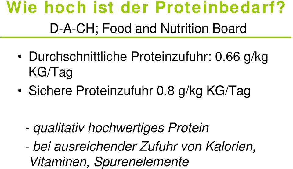 Proteinzufuhr: 0.66 g/kg KG/Tag Sichere Proteinzufuhr 0.