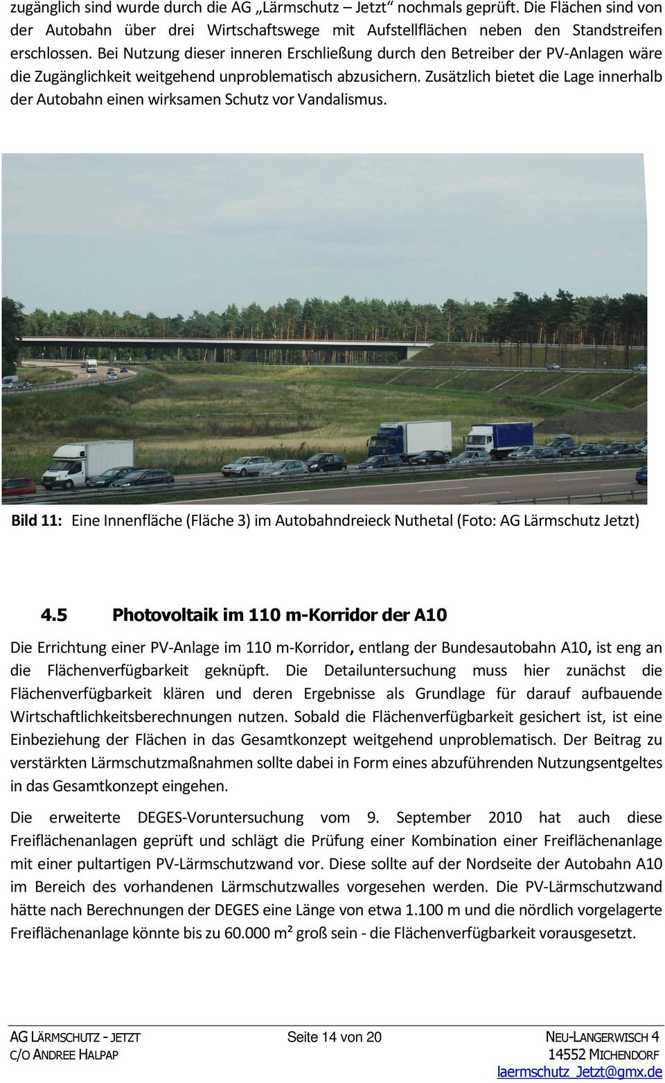 Zusätzlich bietet die Lage innerhalb der Autobahn einen wirksamen Schutz vor Vandalismus. Bild 11: Eine Innenfläche (Fläche 3) im Autobahndreieck Nuthetal (Foto: AG Lärmschutz Jetzt) 4.