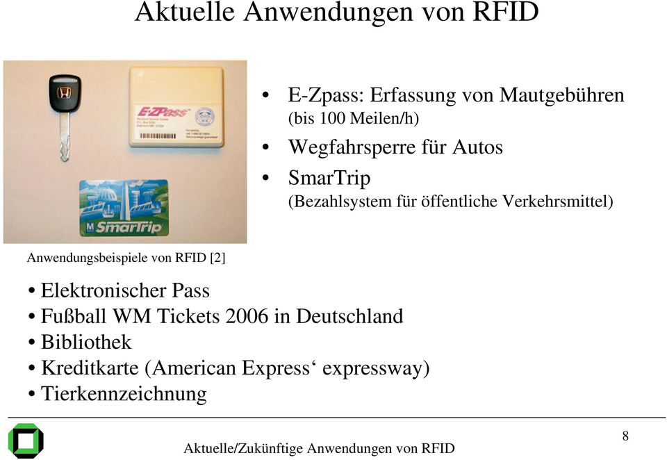 Anwendungsbeispiele von RFID [2] Elektronischer Pass Fußball WM Tickets 2006 in Deutschland