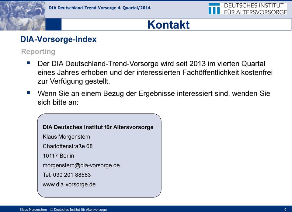 Wenn Sie an einem Bezug der Ergebnisse interessiert sind, wenden Sie sich bitte an: DIA Deutsches Institut für