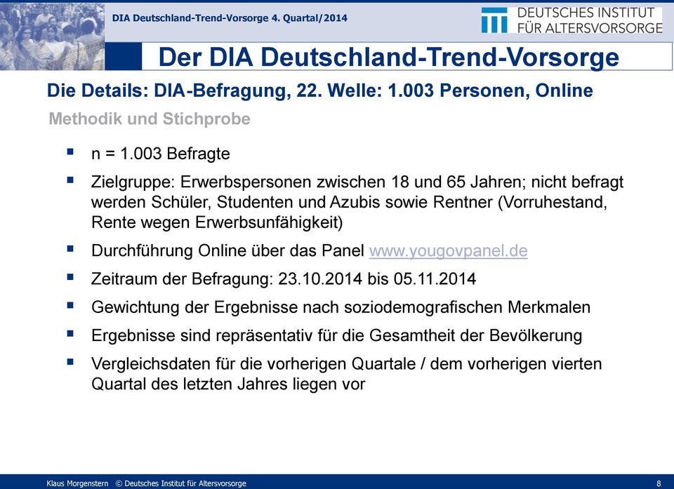 Erwerbsunfähigkeit) Durchführung Online über das Panel www.yougovpanel.de Zeitraum der Befragung: 23.10.2014 bis 05.11.