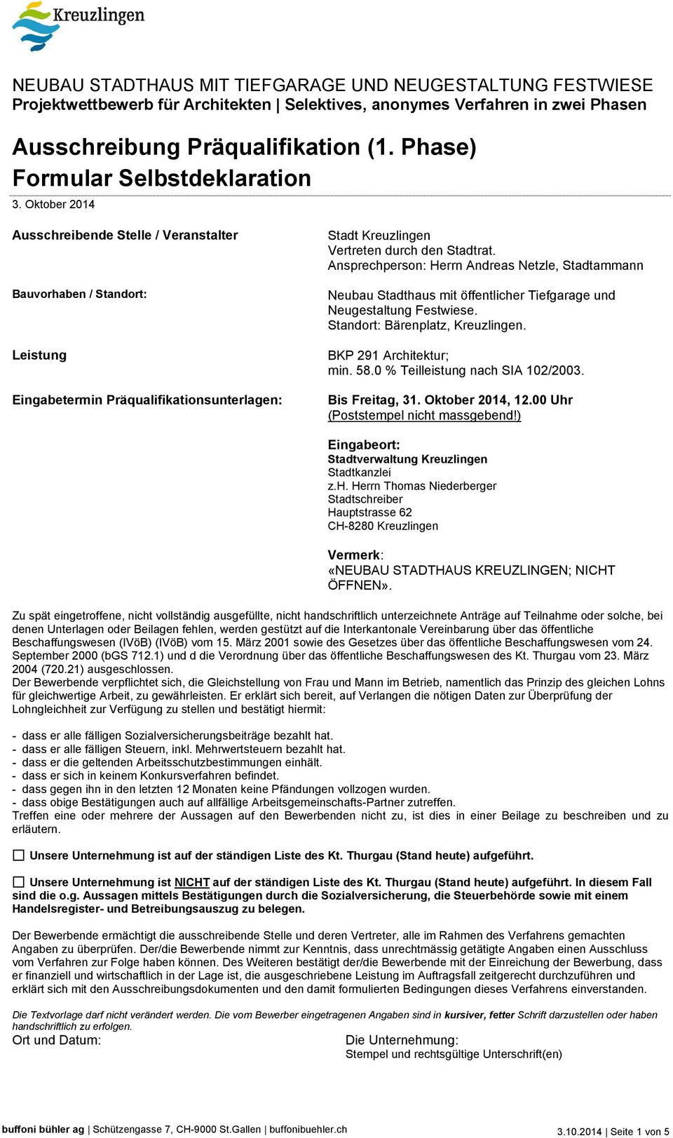 Oktober 2014 Ausschreibende Stelle / Veranstalter Bauvorhaben / Standort: Leistung Eingabetermin Präqualifikationsunterlagen: Stadt Kreuzlingen Vertreten durch den Stadtrat.