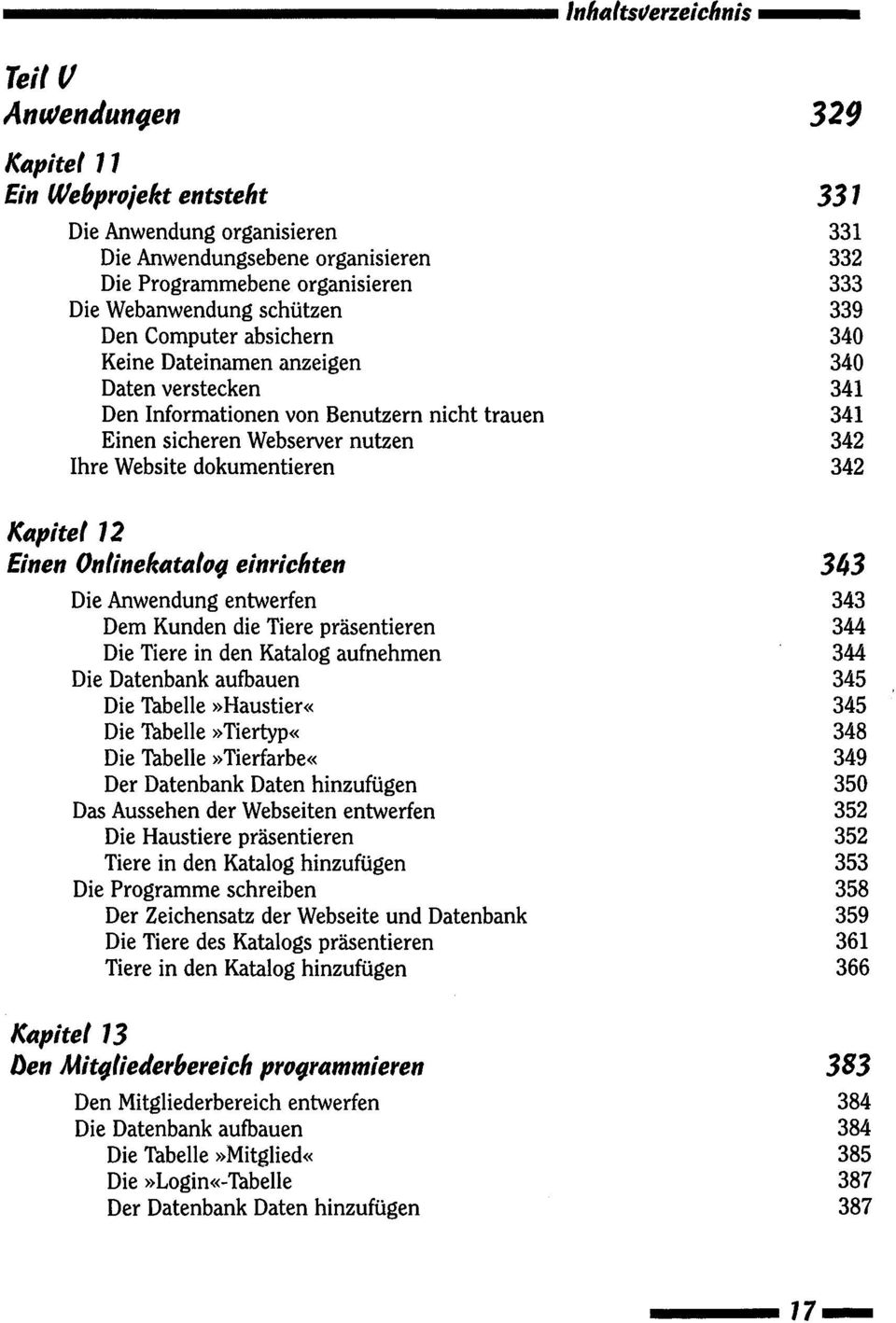 Website dokumentieren 342 Kapitel 12 Einen Onlinekataloq einrichten 3b3 Die Anwendung entwerfen 343 Dem Kunden die Tiere präsentieren 344 Die Tiere in den Katalog aufnehmen 344 Die Datenbank aufbauen