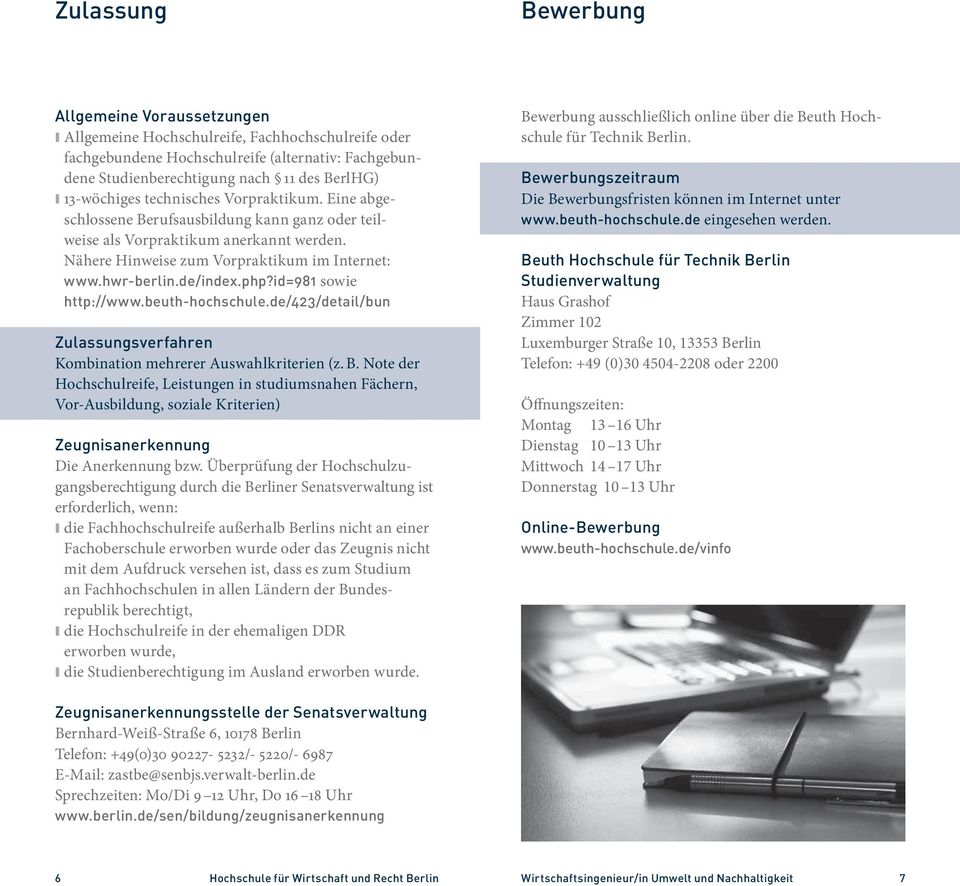 de/index.php?id=981 sowie http://www.beuth-hochschule.de/423/detail/bun Zulassungsverfahren Kombination mehrerer Auswahlkriterien (z. B.