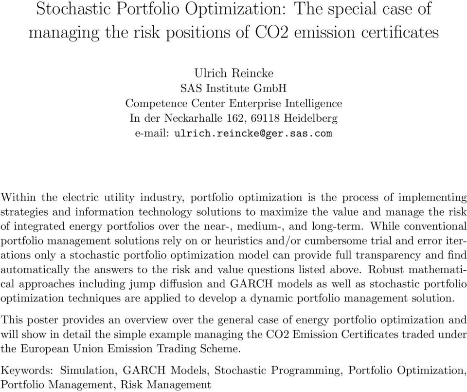 com Within the electric utility industry, portfolio optimization is the process of implementing strategies and information technology solutions to maximize the value and manage the risk of integrated