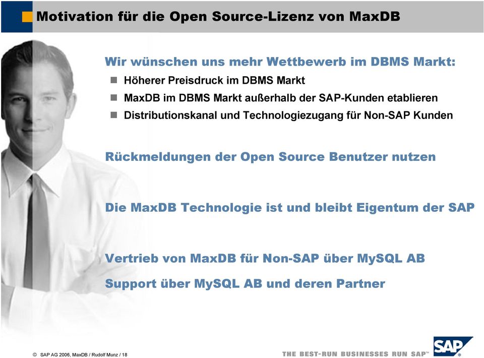 Non-SAP Kunden Rückmeldungen der Open Source Benutzer nutzen Die MaxDB Technologie ist und bleibt Eigentum der SAP