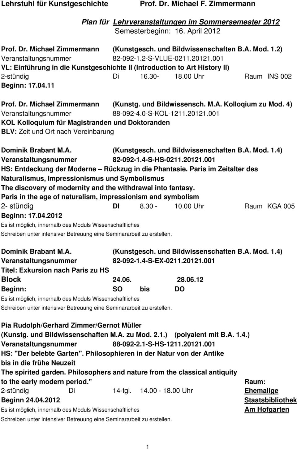 Dr. Michael Zimmermann (Kunstg. und Bildwissensch. M.A. Kolloqium zu Mod. 4) 88-092-4.0-S-KOL-1211.20121.