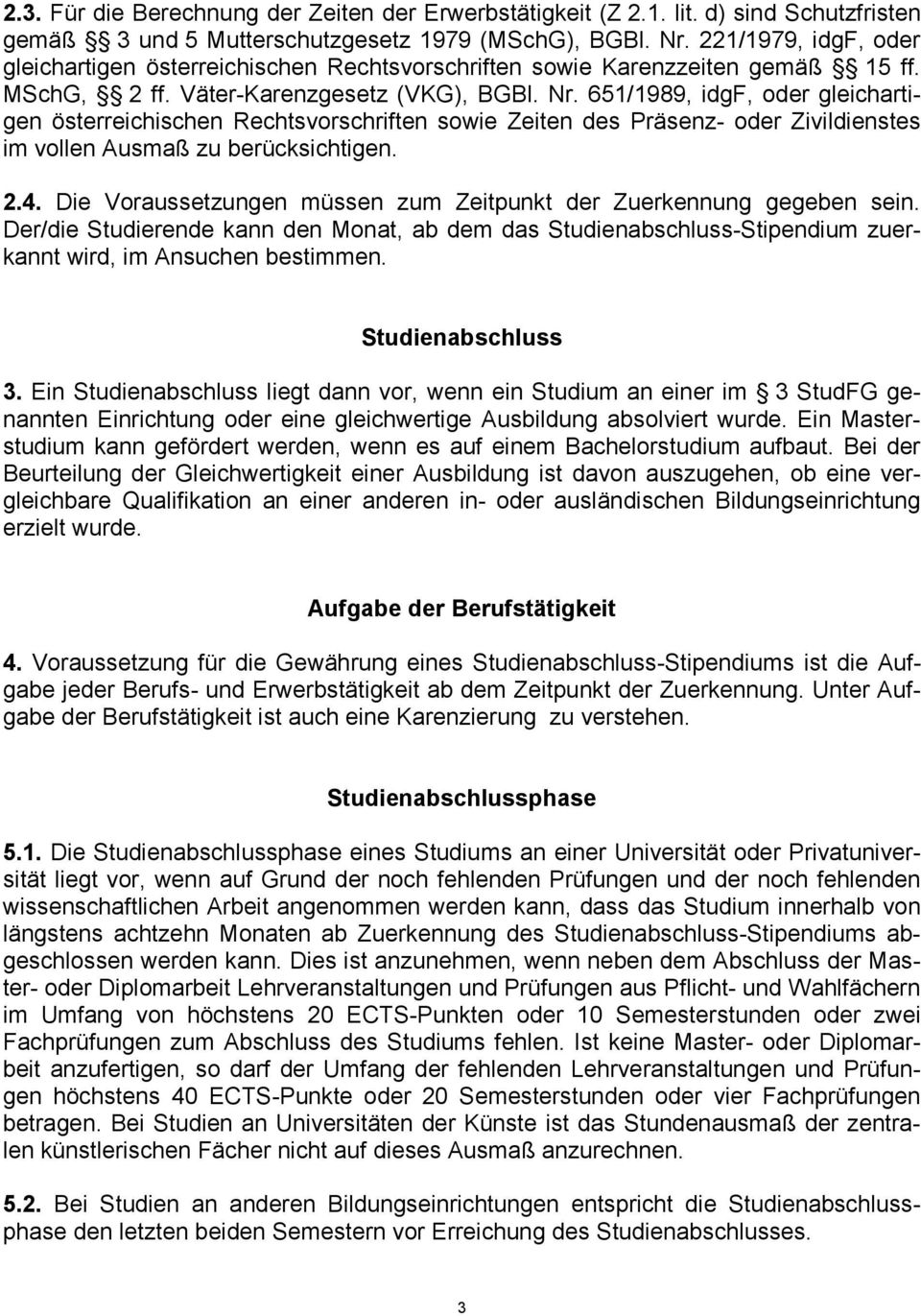 651/1989, idgf, oder gleichartigen österreichischen Rechtsvorschriften sowie Zeiten des Präsenz- oder Zivildienstes im vollen Ausmaß zu berücksichtigen. 2.4.