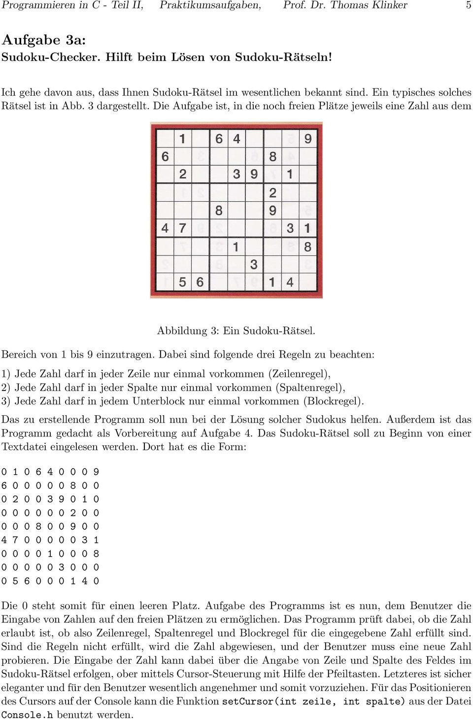 Die Aufgabe ist, in die noch freien Plätze jeweils eine Zahl aus dem Abbildung 3: Ein Sudoku-Rätsel. Bereich von 1 bis 9 einzutragen.