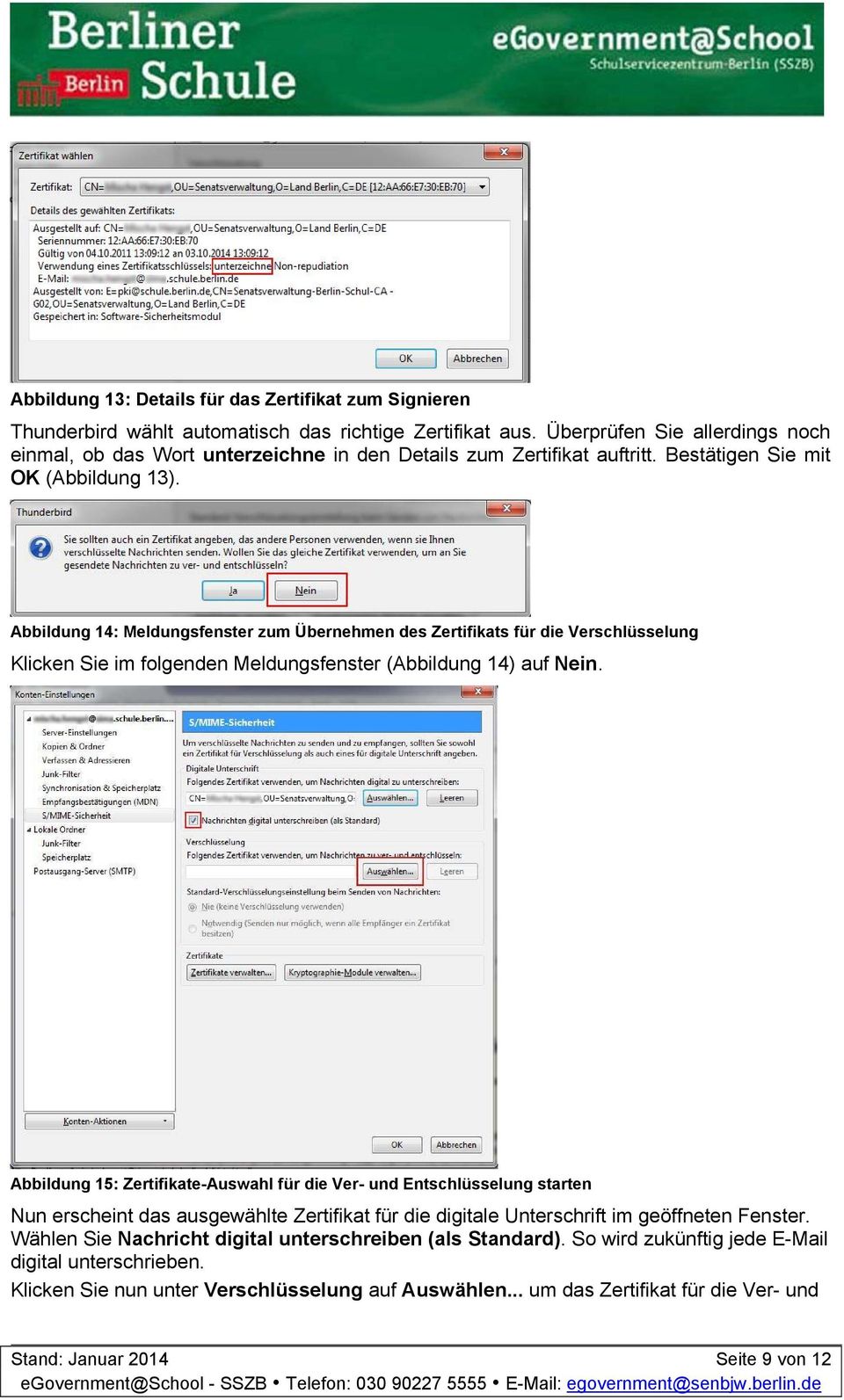 Abbildung 14: Meldungsfenster zum Übernehmen des Zertifikats für die Verschlüsselung Klicken Sie im folgenden Meldungsfenster (Abbildung 14) auf Nein.