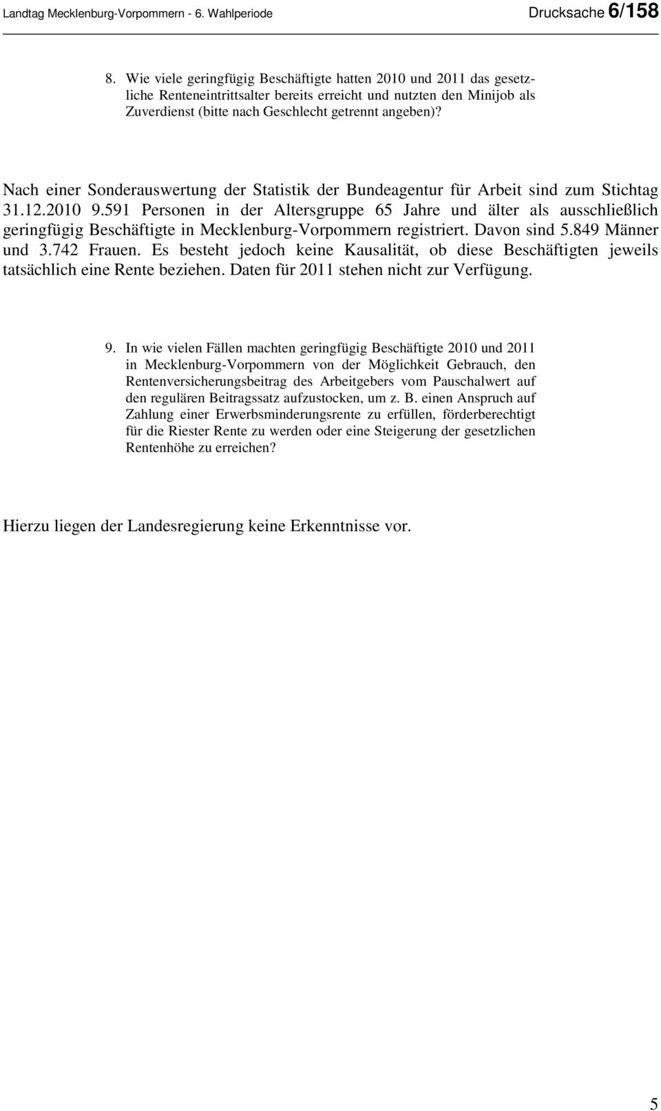 Nach einer Sonderauswertung der Statistik der Bundeagentur für Arbeit sind zum Stichtag 31.12.2010 9.