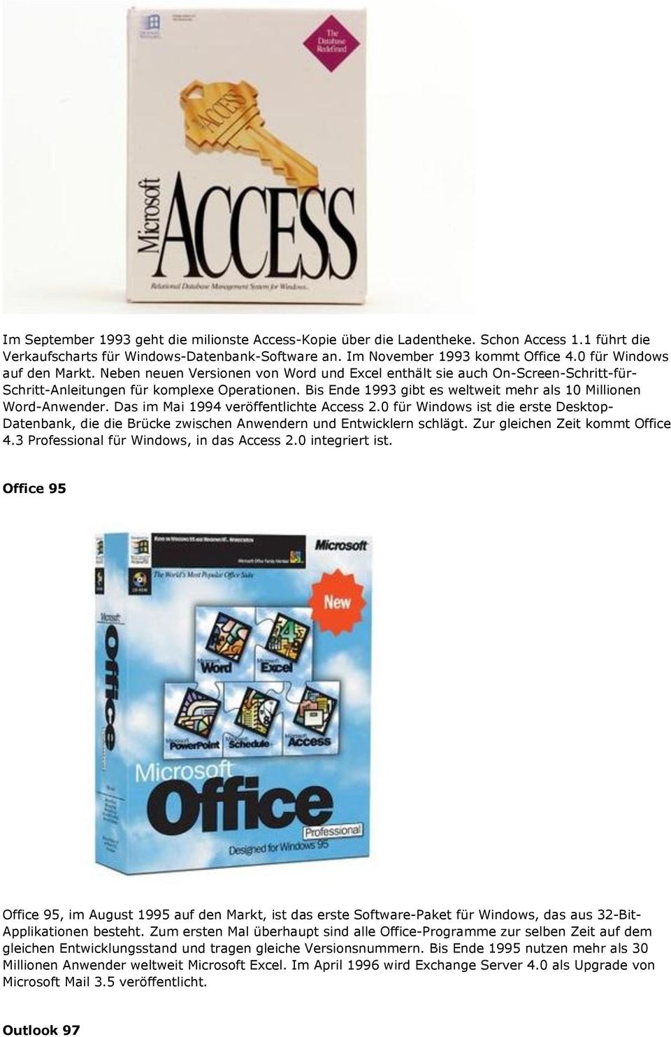 Bis Ende 1993 gibt es weltweit mehr als 10 Millionen Word-Anwender. Das im Mai 1994 veröffentlichte Access 2.