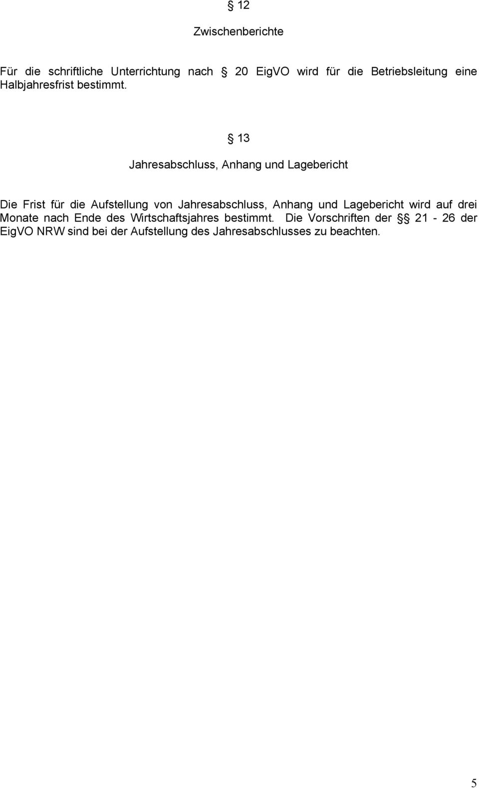 13 Jahresabschluss, Anhang und Lagebericht Die Frist für die Aufstellung von Jahresabschluss, Anhang