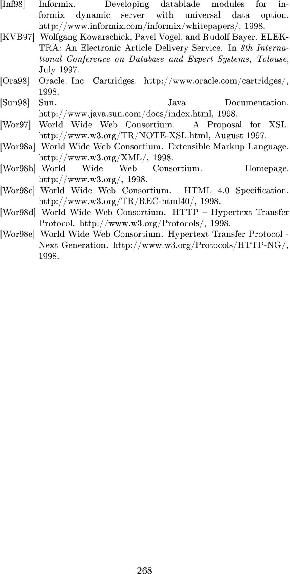[Ora98] Oracle, Inc. Cartridges. http://www.oracle.com/cartridges/, 1998. [Sun98] Sun. Java Documentation. http://www.java.sun.com/docs/index.html, 1998. [Wor97] World Wide Web Consortium.