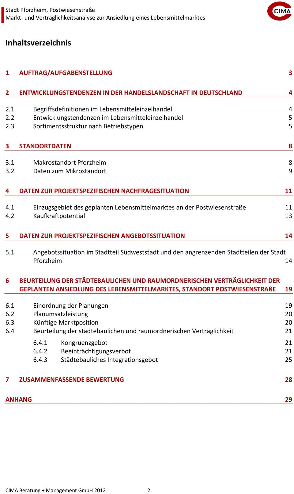 2 Daten zum Mikrostandort 9 4 DATEN ZUR PROJEKTSPEZIFISCHEN NACHFRAGESITUATION 11 4.1 Einzugsgebiet des geplanten Lebensmittelmarktes an der Postwiesenstraße 11 4.