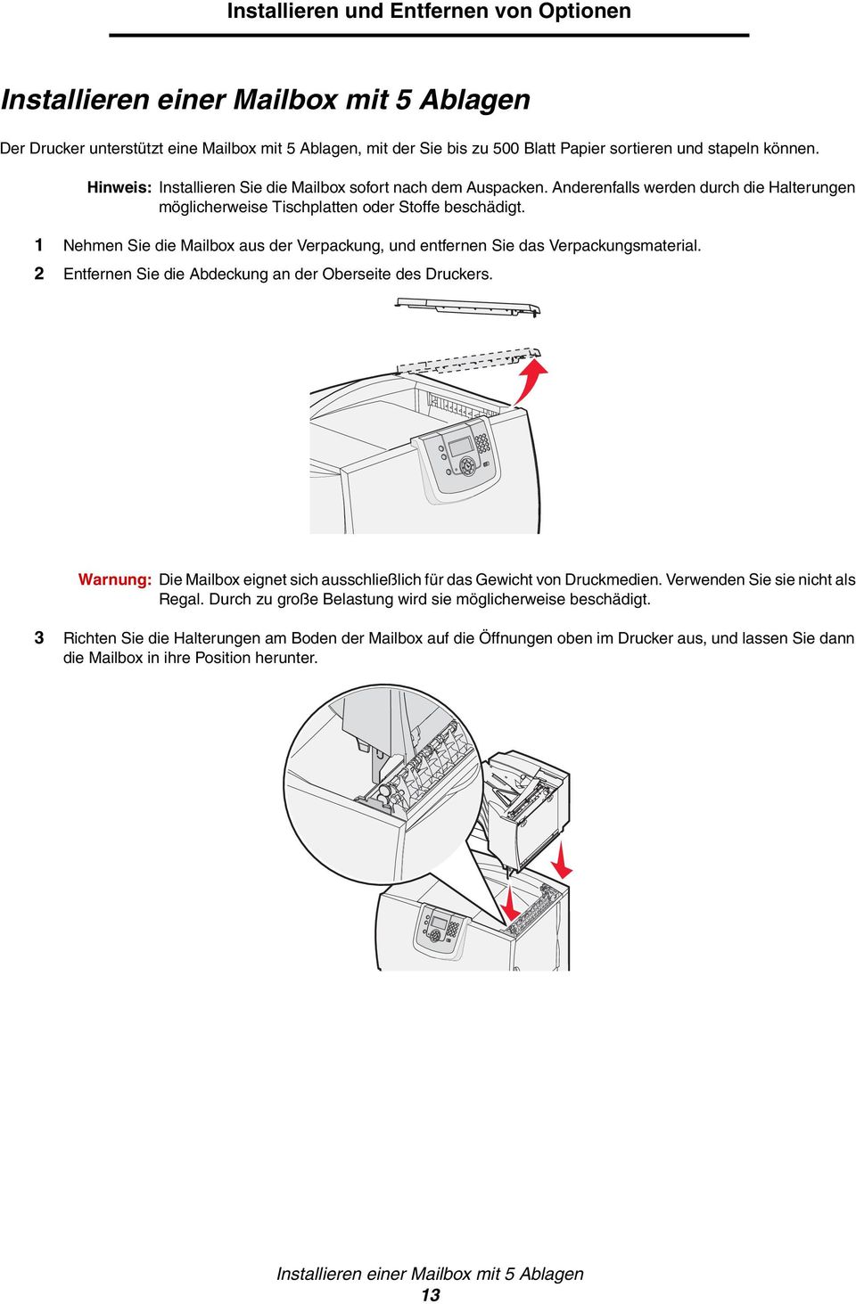 1 Nehmen Sie die Mailbox aus der Verpackung, und entfernen Sie das Verpackungsmaterial. 2 Entfernen Sie die Abdeckung an der Oberseite des Druckers.