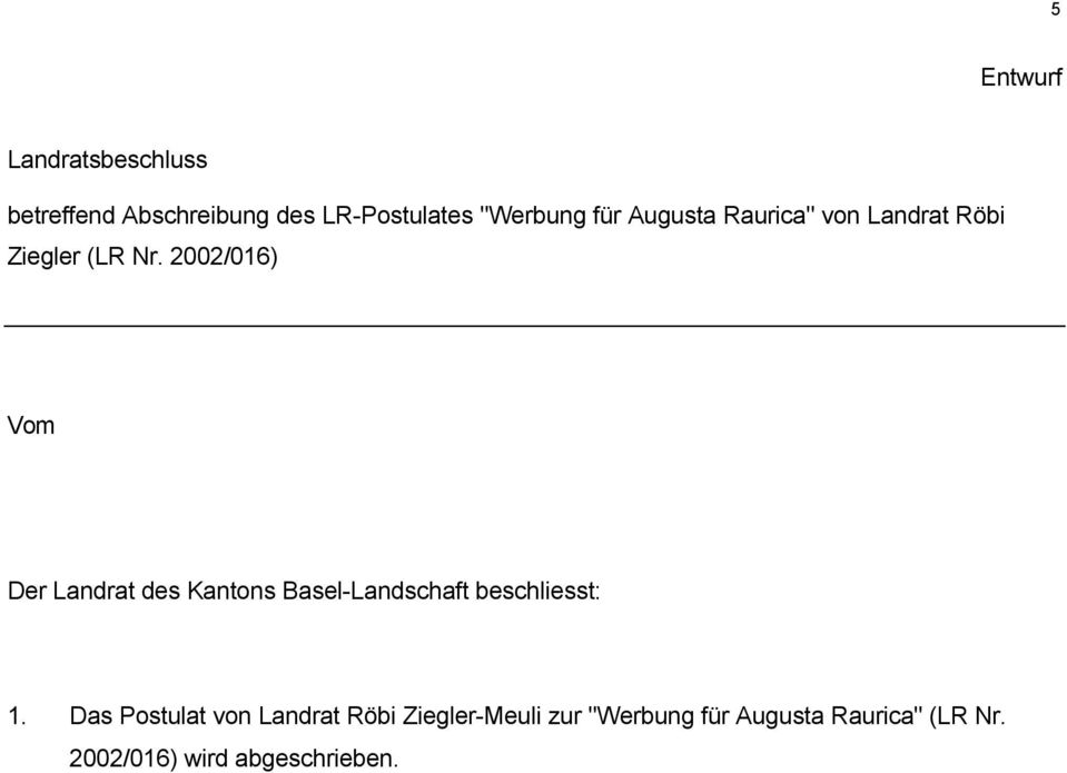 2002/016) Vom Der Landrat des Kantons Basel-Landschaft beschliesst: 1.