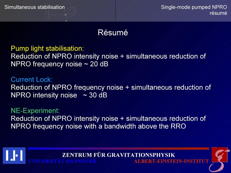 of NPRO frequency noise + simultaneous reduction of NPRO intensity noise ~ 30 db NE-Experiment: