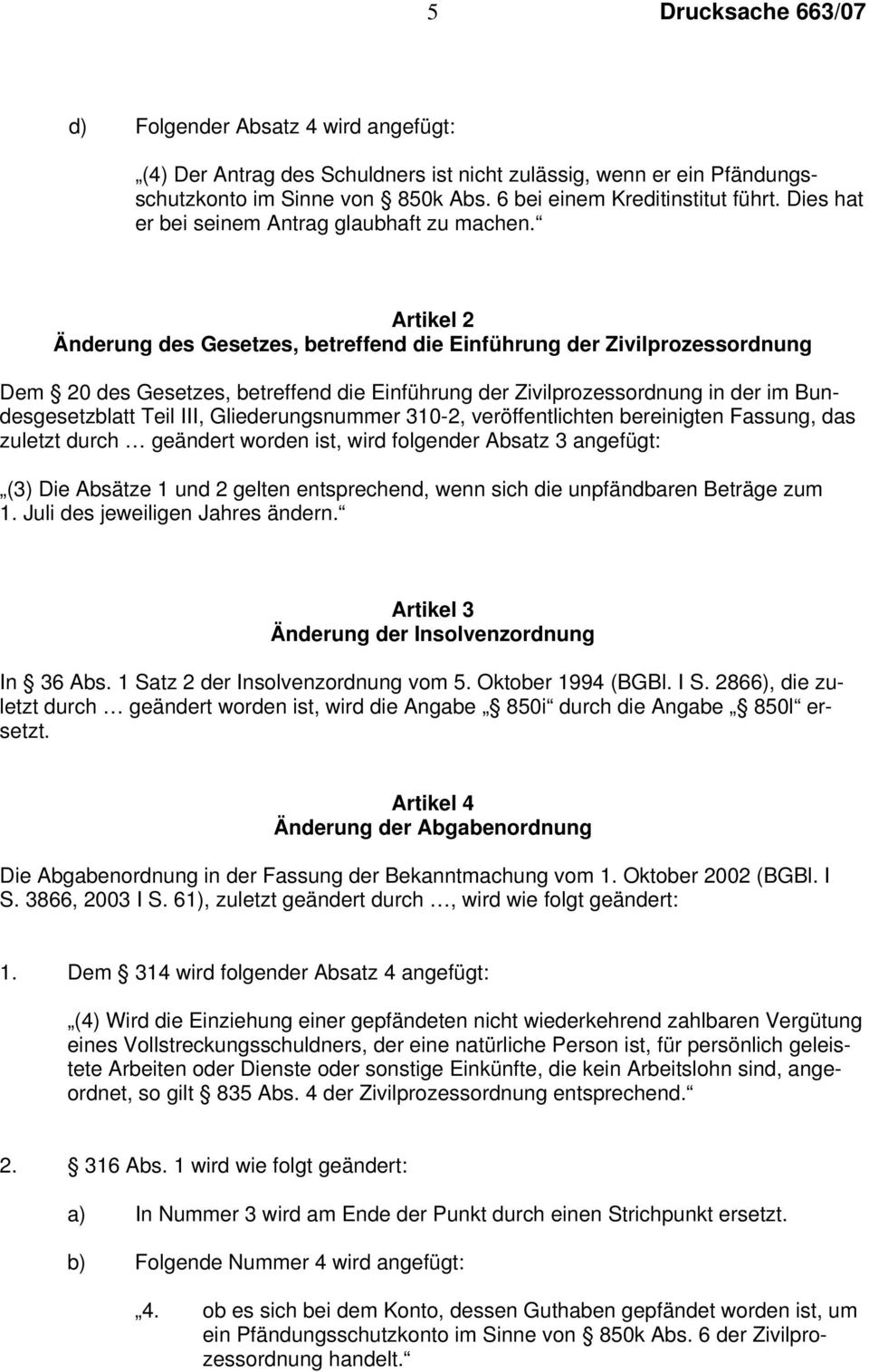 Artikel 2 Änderung des Gesetzes, betreffend die Einführung der Zivilprozessordnung Dem 20 des Gesetzes, betreffend die Einführung der Zivilprozessordnung in der im Bundesgesetzblatt Teil III,