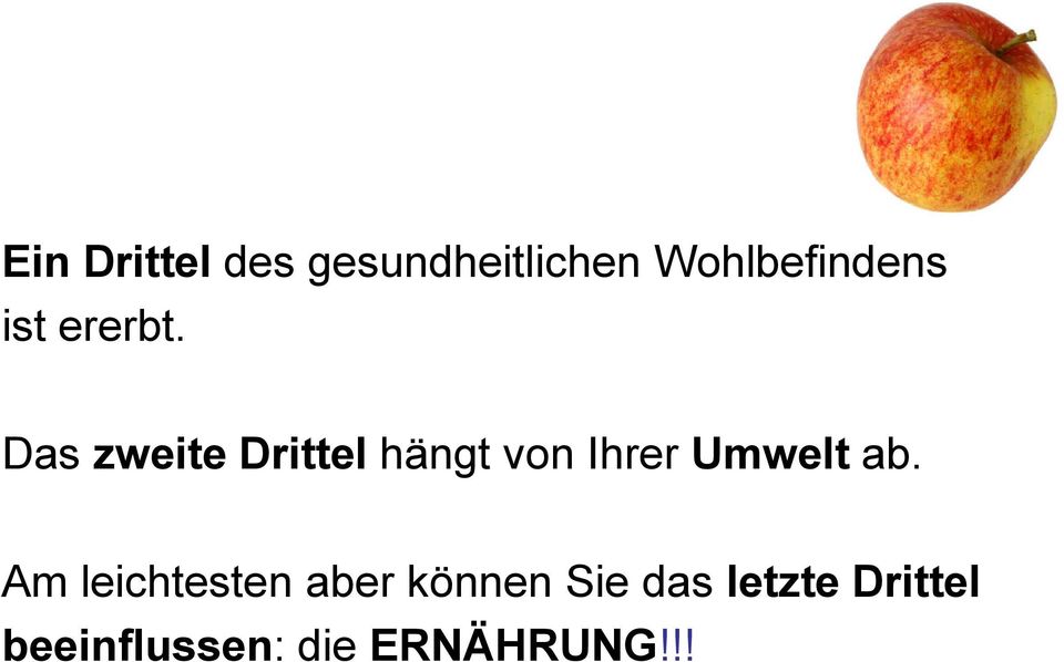 Das zweite Drittel hängt von Ihrer Umwelt ab.