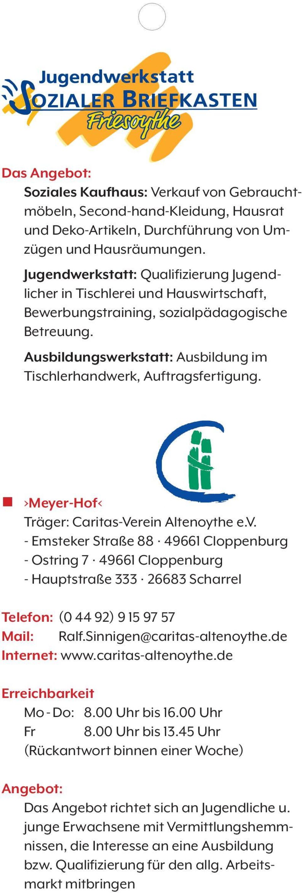 Ausbildungswerkstatt: Ausbildung im Tischlerhandwerk, Auftragsfertigung. Meyer-Hof Träger: Caritas-Verein Altenoythe e.v.