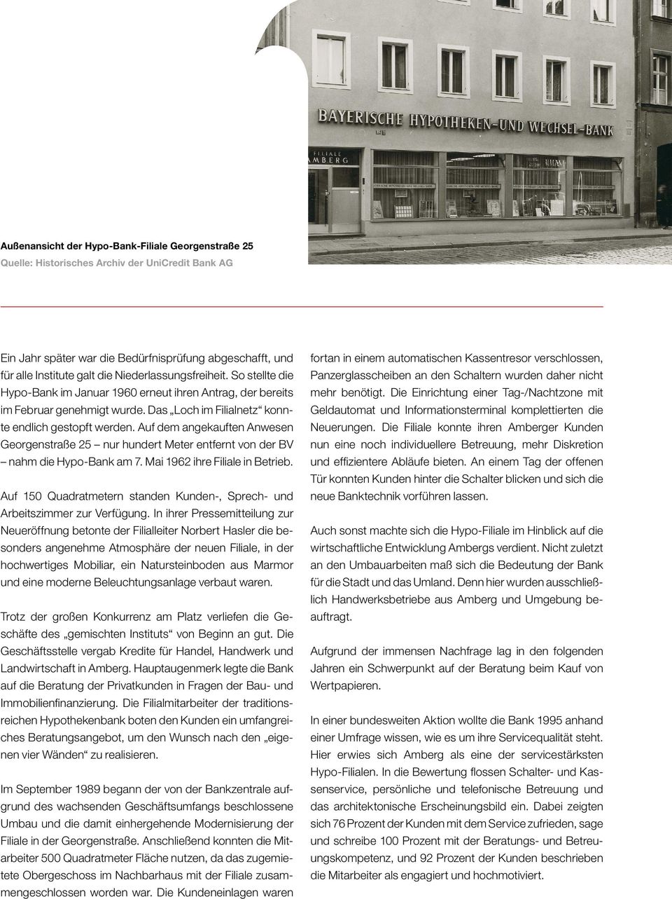 Auf dem angekauften Anwesen Georgenstraße 25 nur hundert Meter entfernt von der BV nahm die Hypo-Bank am 7. Mai 1962 ihre Filiale in Betrieb.