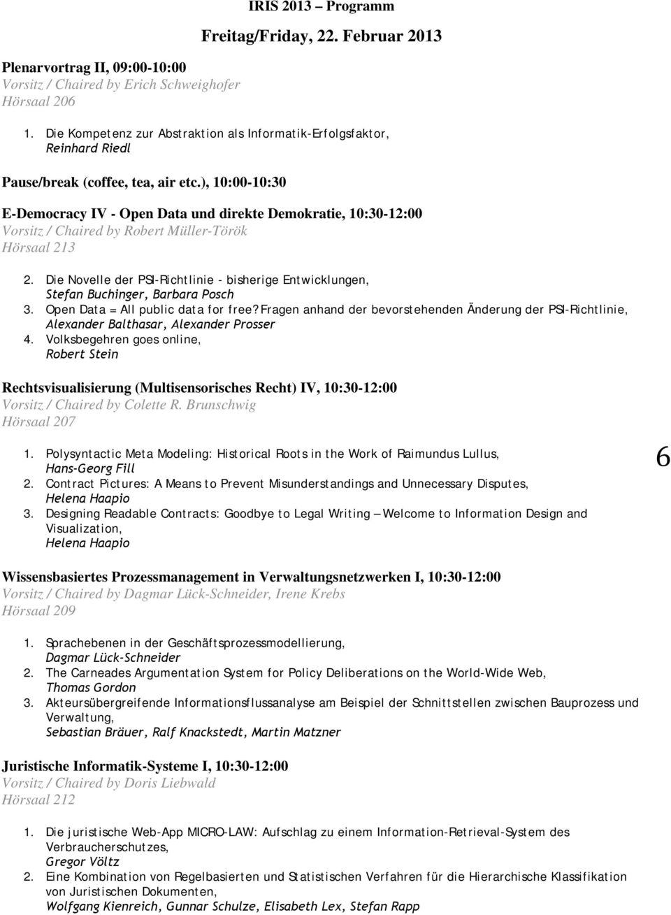 ), 10:00-10:30 E-Democracy IV - Open Data und direkte Demokratie, 10:30-12:00 Vorsitz / Chaired by Robert Müller-Török 2.