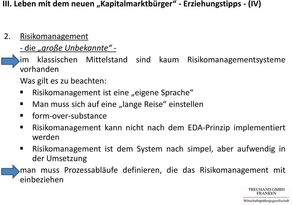 beachten: Risikomanagement ist eine eigene Sprache Man muss sich auf eine lange Reise einstellen form-over-substance Risikomanagement