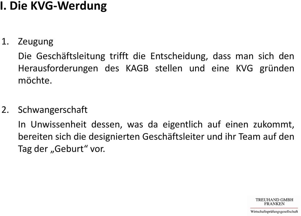 Herausforderungen des KAGB stellen und eine KVG gründen möchte. 2.