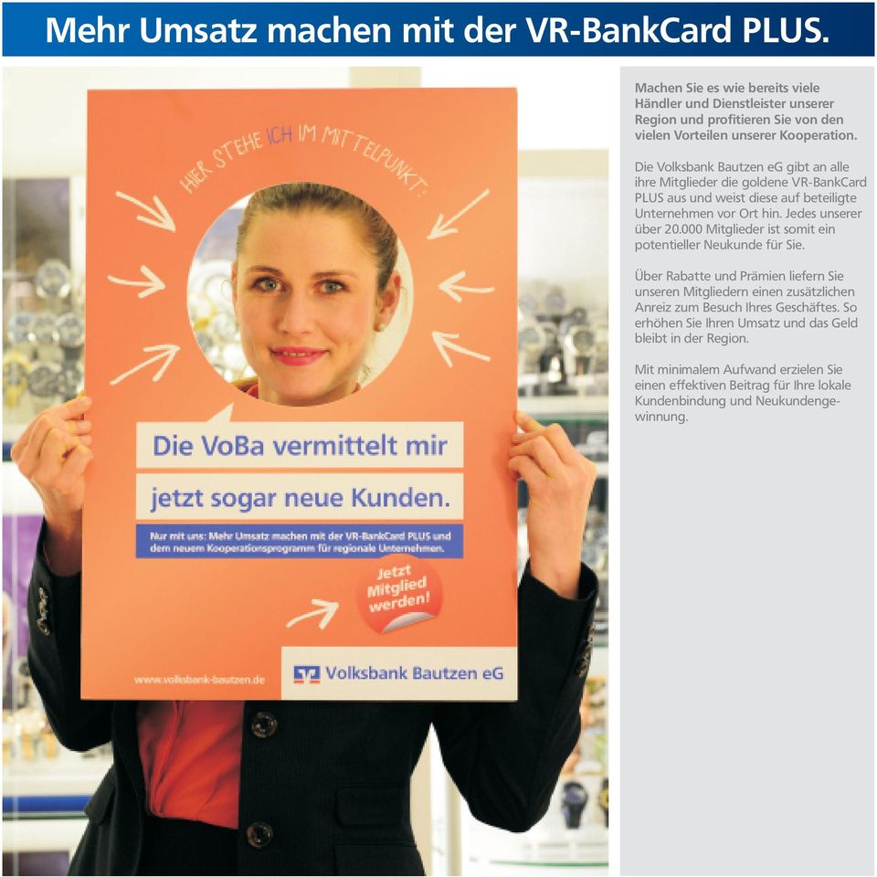 Die Volksbank Bautzen eg gibt an alle ihre Mitglieder die goldene VR-BankCard PLUS aus und weist diese auf beteiligte Unternehmen vor Ort hin. Jedes unserer über 2.
