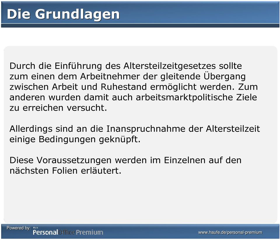 Zum anderen wurden damit auch arbeitsmarktpolitische Ziele zu erreichen versucht.