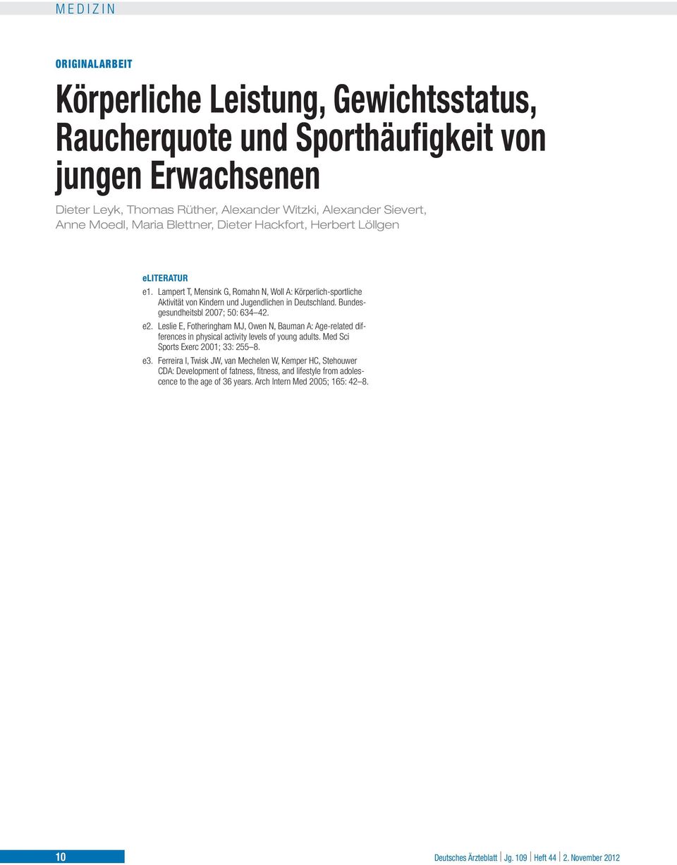 Bundesgesundheitsbl 7; : 634 42. e2. Leslie E, Fotheringham MJ, Owen N, Bauman A: Age-related differences in physical activity levels of young adults. Med Sci Sports Exerc 1; 33: 255 8. e3.