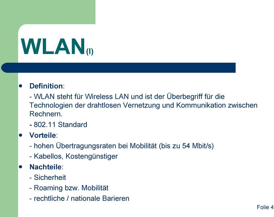 11 Standard Vorteile: - hohen Übertragungsraten bei Mobilität (bis zu 54 Mbit/s) -