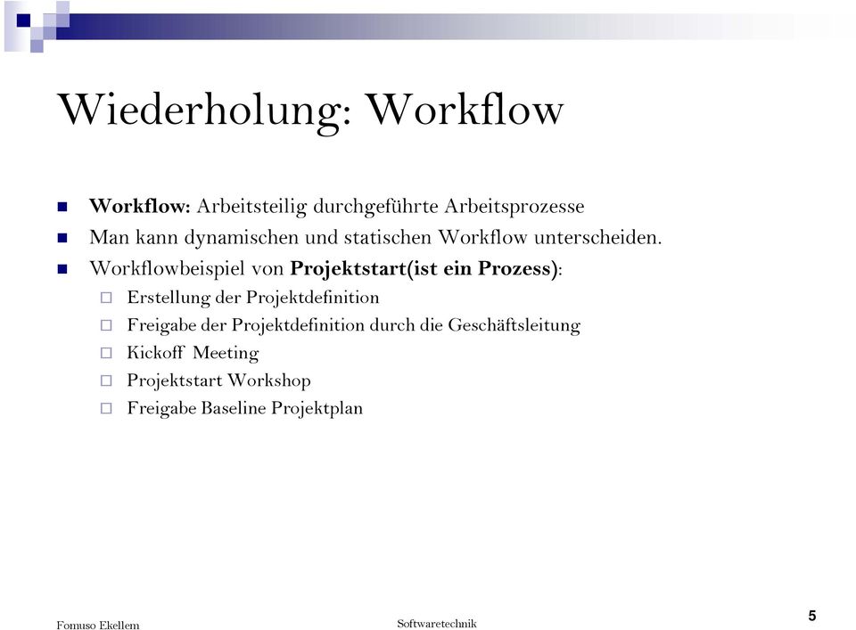 Workflowbeispiel von Projektstart(ist ein Prozess): Erstellung der Projektdefinition