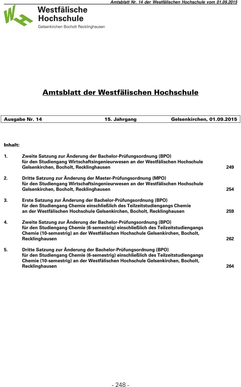 Dritte Satzung zur Änderung der Master-Prüfungsordnung (MPO) für den Studiengang Wirtschaftsingenieurwesen an der Westfälischen Hochschule Gelsenkirchen, Bocholt, Recklinghausen 254 3.