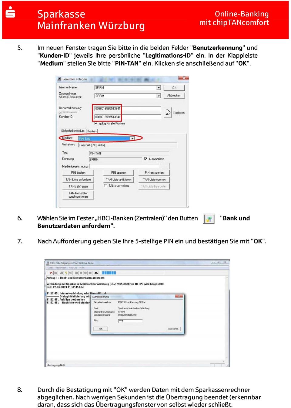 Wählen Sie im Fester HBCI-Banken (Zentralen) den Butten "Bank und Benutzerdaten anfordern". 7.