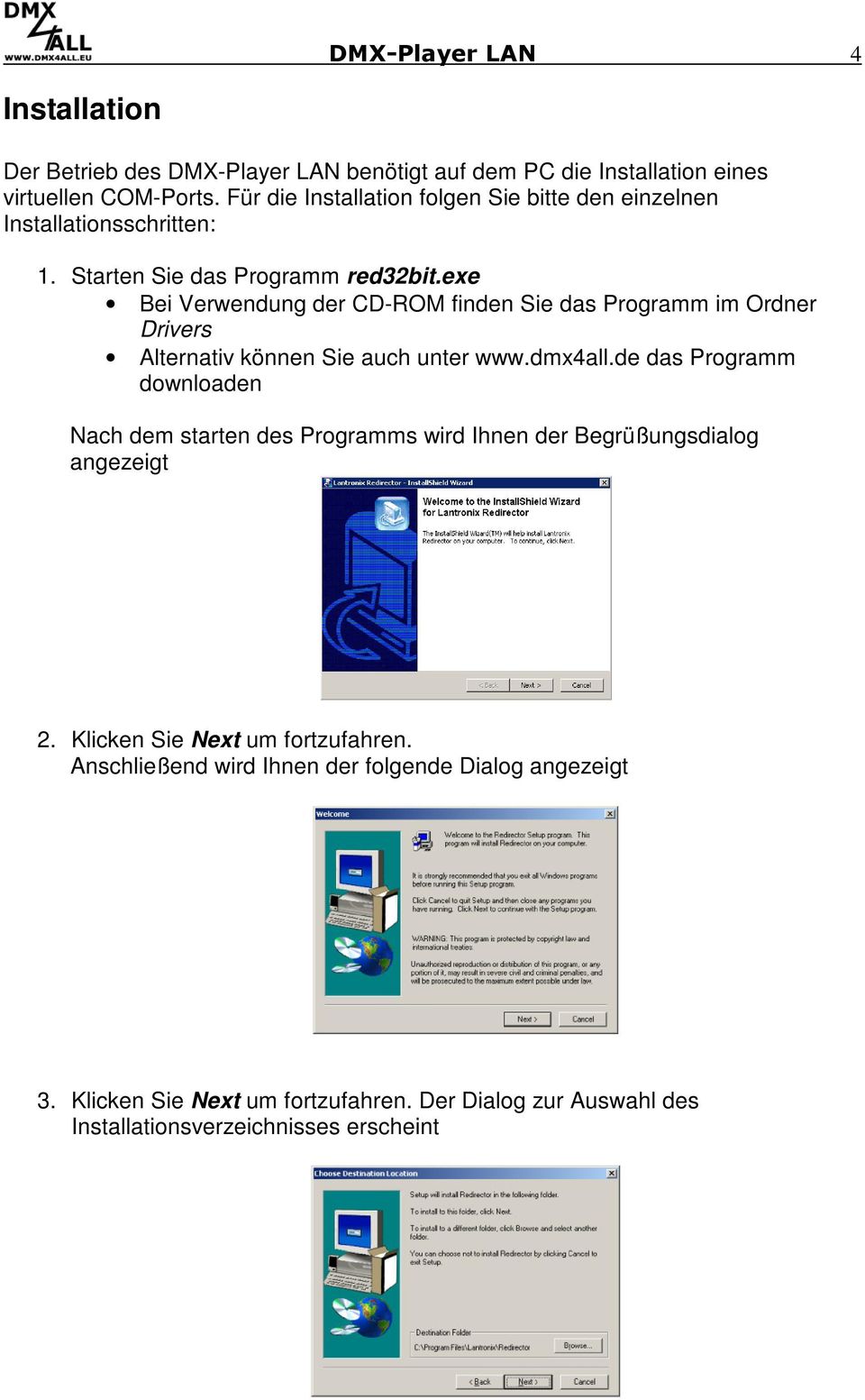exe Bei Verwendung der CD-ROM finden Sie das Programm im Ordner Drivers Alternativ können Sie auch unter www.dmx4all.