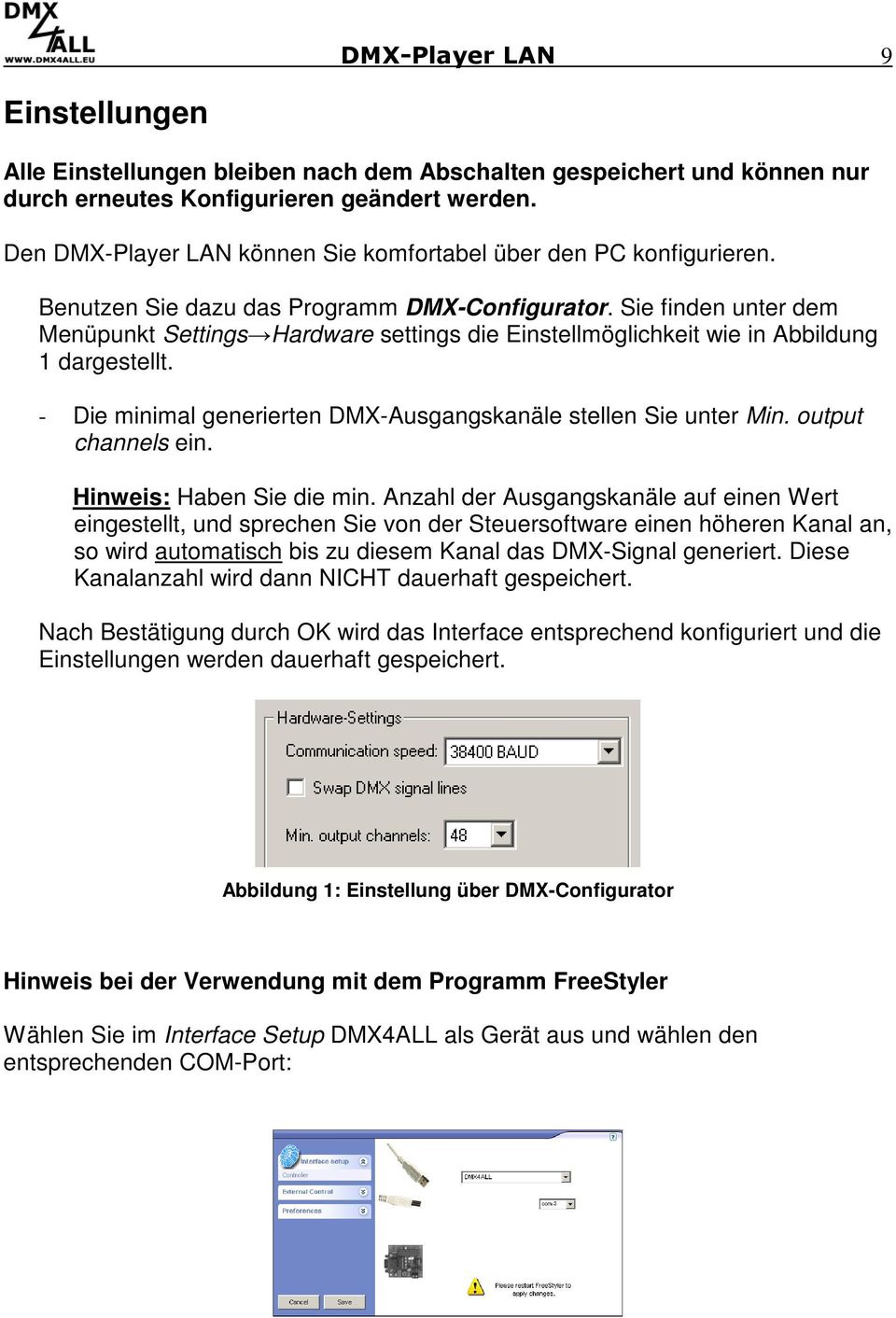 Sie finden unter dem Menüpunkt Settings Hardware settings die Einstellmöglichkeit wie in Abbildung 1 dargestellt. - Die minimal generierten DMX-Ausgangskanäle stellen Sie unter Min.