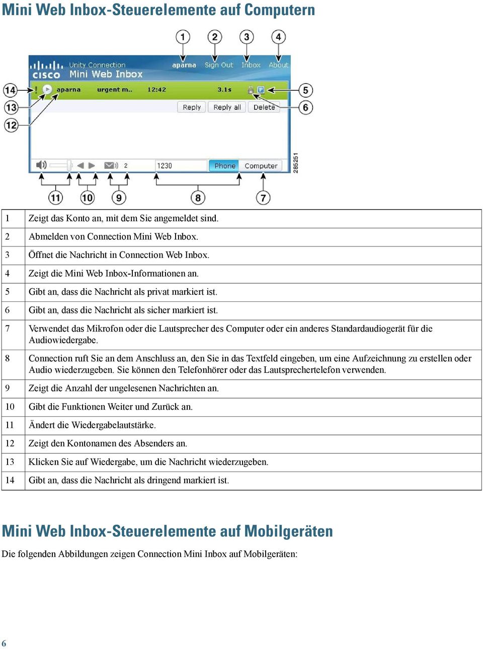 Verwendet das Mikrofon oder die Lautsprecher des Computer oder ein anderes Standardaudiogerät für die Audiowiedergabe.