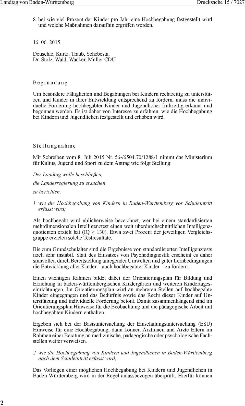 individuelle Förderung hochbegabter Kinder und Jugendlicher frühzeitig erkannt und begonnen werden.