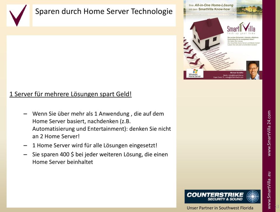 1 Home Server wird für alle Lösungen eingesetzt!