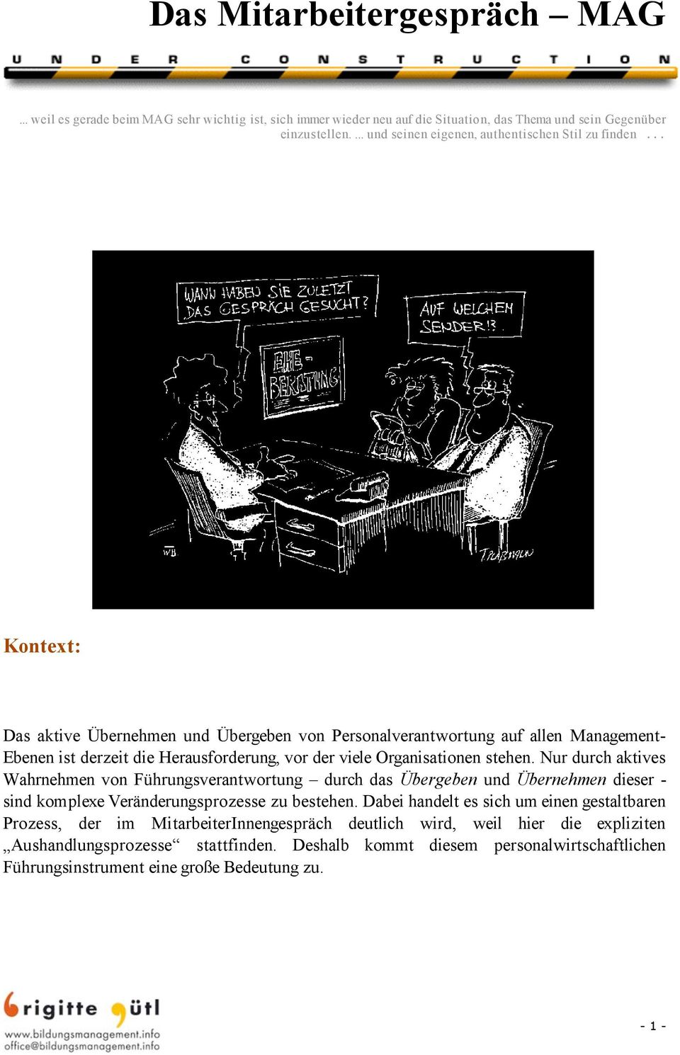 .. Kontext: Das aktive Übernehmen und Übergeben von Personalverantwortung auf allen Management- Ebenen ist derzeit die Herausforderung, vor der viele Organisationen stehen.