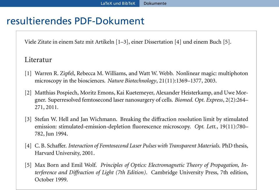 [2] Matthias Pospiech, Moritz Emons, Kai Kuetemeyer, Alexander Heisterkamp, and Uwe Morgner. Superresolved femtosecond laser nanosurgery of cells. Biomed. Opt. Express, 2(2):264 271, 2011.