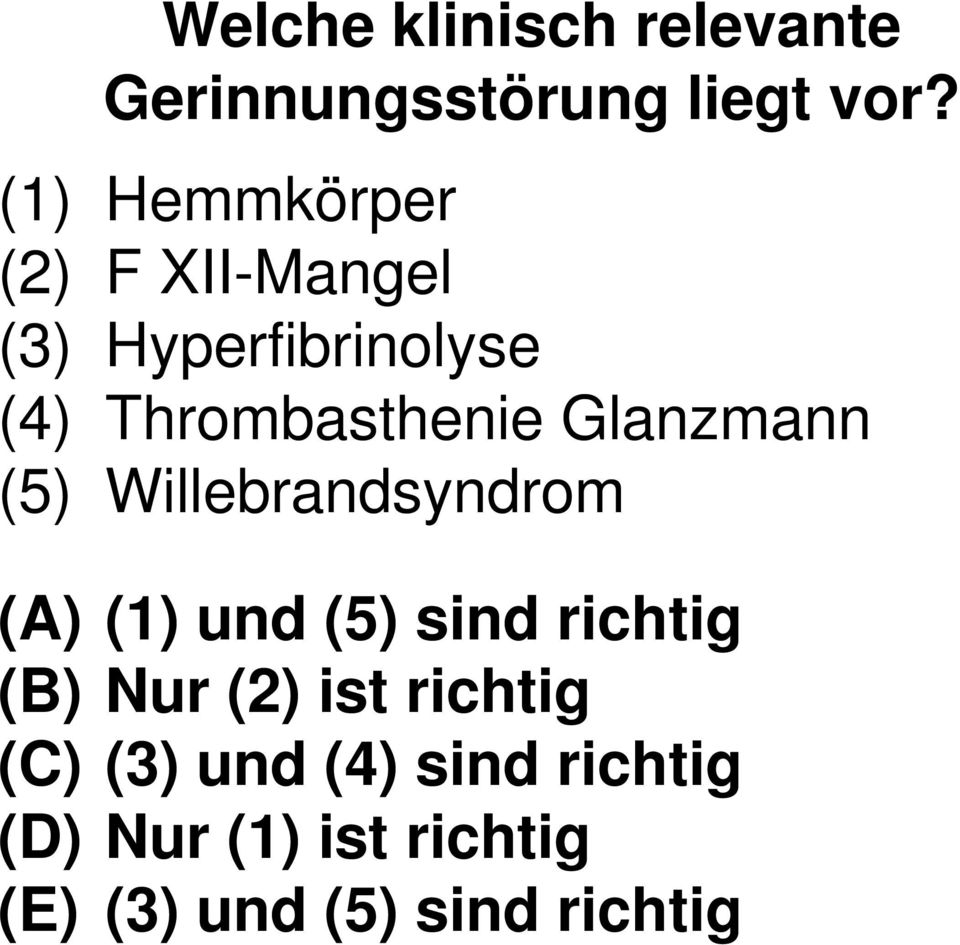 Glanzmann (5) Willebrandsyndrom (A) (1) und (5) sind richtig (B) Nur (2)